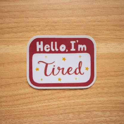 Hello, I'm Tired Sticker